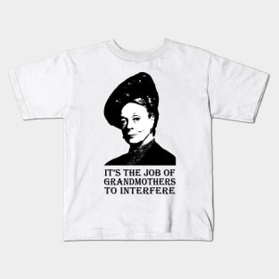 It's the Job of Grandmothers to Interfere Kids T-Shirt